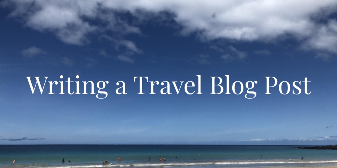 Writing a Travel Blog Post